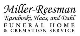Miller - Reesman, Kasuboski, Haas, and Dahl Funeral Home