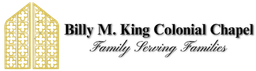 Billy M. King Colonial Chapel Funeral Home