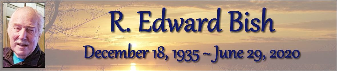 Cover photo for R. Edward Bish's Obituary