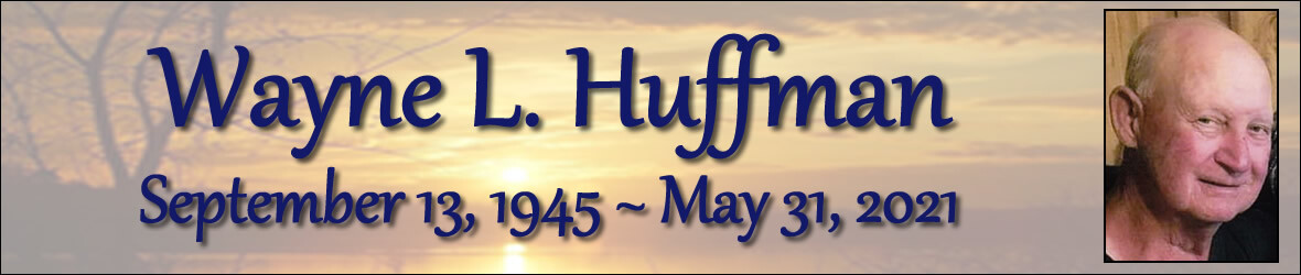 Cover photo for Wayne Huffman's Obituary