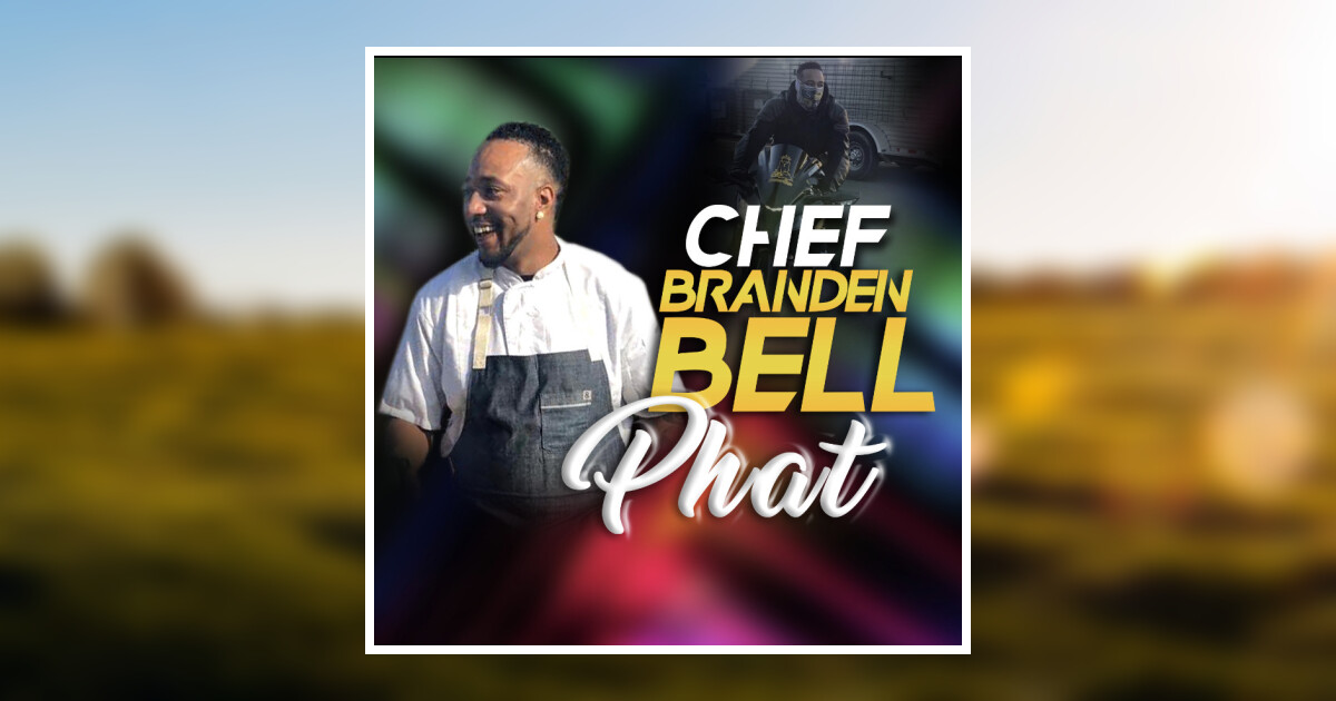 Chef Branden “Phat” Bell Obituary 2020 - Inspired Life Memorials and ...